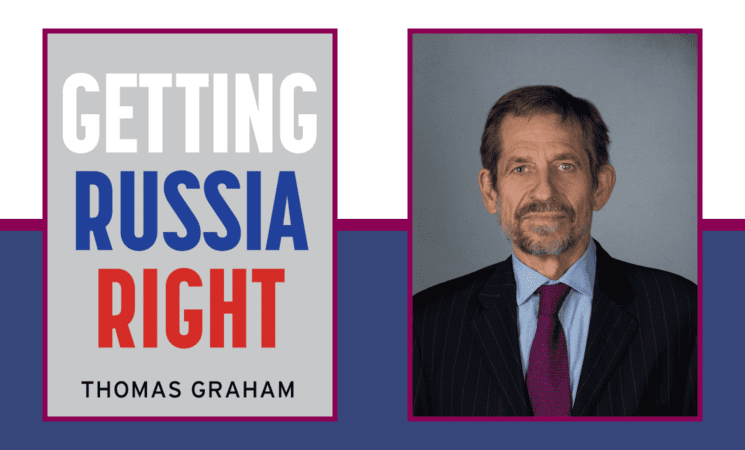 EVENT: Book Talk: Getting Russia Right, by Thomas Graham